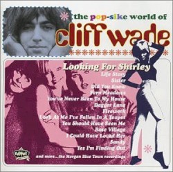 Looking For Shirley - The Pop-Sike World Of Cliff Wade