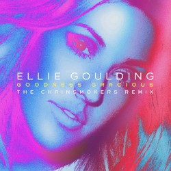 Goodness Gracious (Chainsmokers extended remix)