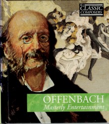 Offenbach: Masterly Entertainment (The Classic Composers – Late Romantic 15)