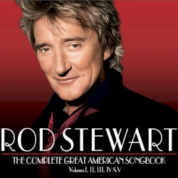 The Complete Great American Songbook Volumes I, II, III, IV & V