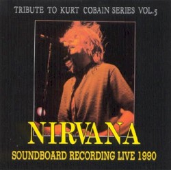 1991-12-28: Tribute to Kurt Cobain, Volume 5: Soundboard Recording Live 1991: Pat O'Brien Pavilion, Del Mar Fairgrounds, Del Mar, CA, USA