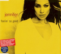 Feelin’ So Good
