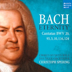 Bach: Eternity (Cantatas BWV 20, 93, 3, 10, 116, 124)