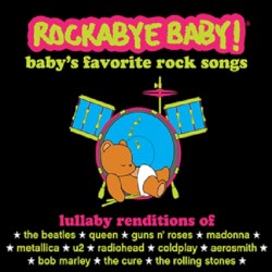 Lullaby Renditions of Baby's Favorite Rock Songs