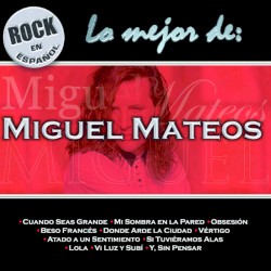 Lo mejor de Miguel Mateos