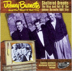 Shattered Dreams: The Rise and Fall of the Johnny Burnette R&R Trio