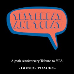Yesterday and Today - A 50th Anniversary Tribute To Yes (Bonus Tracks)