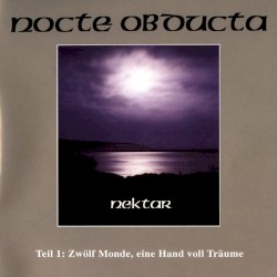 Nektar: Teil 1: Zwölf Monde, eine Hand voll Träume