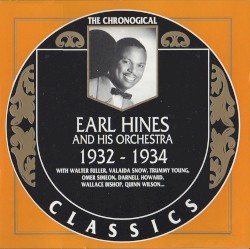 The Chronological Classics: Earl Hines and His Orchestra 1932–1934