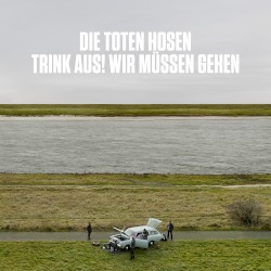 "Trink aus, wir müssen gehen!“ + Bonusalbum "Alles muss raus!“