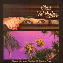 When I Get Higher (Mr. Moustache remix)
