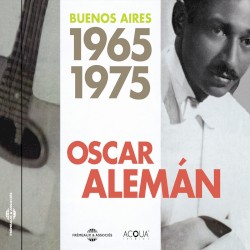 Oscar Alemán : Buenos Aires 1965–1975