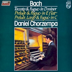 Toccata & Fugue In D Minor / Prelude & Fugue In E Flat / Prelude, Largo & Fugue in C