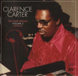Clarence Carter: The Fame Singles, Vol. 2 1970-73