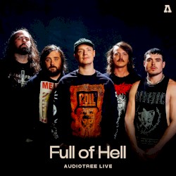 Full of Hell on Audiotree Live