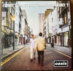 (What’s the Story) Morning Glory?