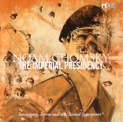 The Imperial Presidency: Sovereignty, Terror and the "Second Superpower"