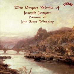 The Organ works of Joseph Jongen (Volume 2)