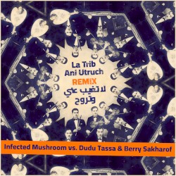 La Trib Ani Utruch (Infected Mushroom remix)