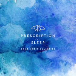 Prescription for Sleep: Game Music Lullabies, Volume I