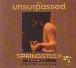 The Unsurpassed Springsteen, Volume 3: CBS Audition (Hammond Demos)