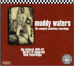 The Complete Plantation Recordings (The Historic 1941-42 Library of Congress Field Recordings)