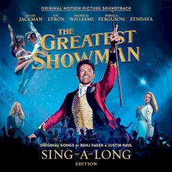 The Greatest Showman: Original Motion Picture Soundtrack (Sing-a-Long edition)