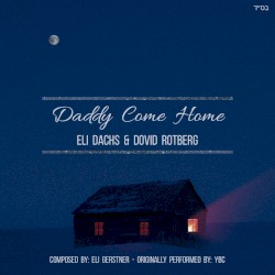 Daddy Come Home