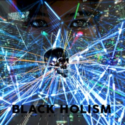 Black Holism 𝔞 𝔰𝔱𝔬𝔯𝔶 𝔬𝔣 𝔲𝔫𝔠𝔢𝔯𝔱𝔞𝔦𝔫𝔱𝔶