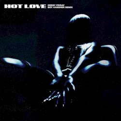 HOT LOVE (BOY HARSHER REMIX)