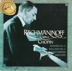 Rachmaninoff Plays Chopin