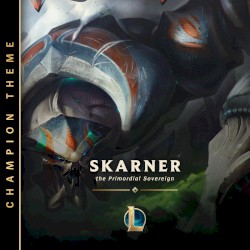 Skarner, the Primordial Sovereign
