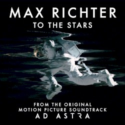 To the Stars (From the Original Motion Picture Soundtrack “Ad Astra”)