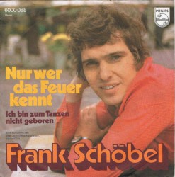 Nur wer das Feuer kennt / Ich bin zum Tanzen nicht geboren