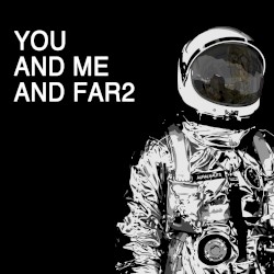 You and Me and Far2