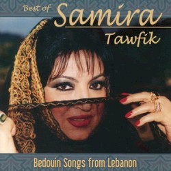 Best of Samira Tawfik: Bedouin Songs from Lebanon