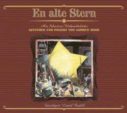 En alte Stern - Alte Schweizer Weihnachtslieder