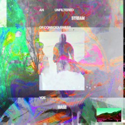 An Unfiltered Stream of Consciousness