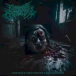 Unhinged Irreversible Mutilations