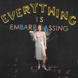 Everything Is Embarrassing