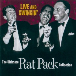 Live and Swingin’: The Ultimate Rat Pack Collection