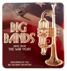 Big Bands: Music From the War Years