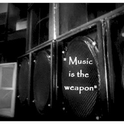 Music Is the Weapon