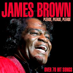 Please, Please, Please: Over 70 Hit Songs