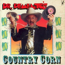 Dr. Demento’s Country Corn