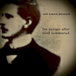 Tre sanger etter Olaf Lommerud