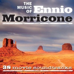 The Music of Ennio Morricone: 38 Movie Soundtracks
