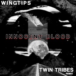 Innocent Blood (Twin Tribes remix)