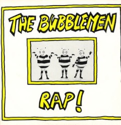 The Bubblemen Rap!