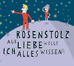 Aus Liebe wollt ich alles wissen
